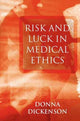 Book cover of: Risk and Luck in Medical Ethics. By: Donna Dickenson