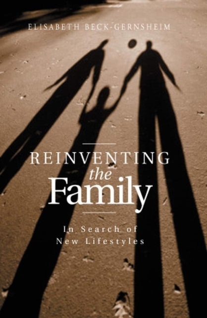 Book cover of: Reinventing the Family. By: Elisabeth Beck-Gernsheim