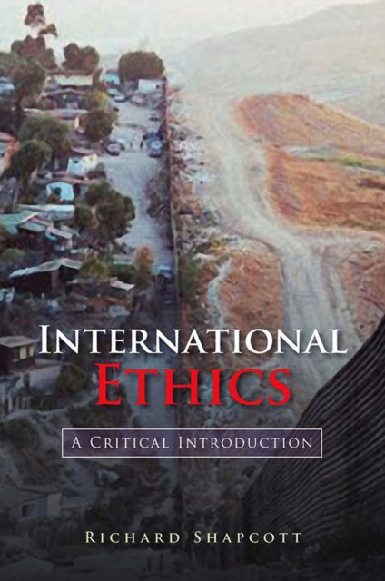 Book cover of: International Ethics. By: Richard Shapcott