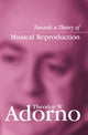 Book cover of: Towards a Theory of Musical Reproduction. By: Theodor W. Adorno