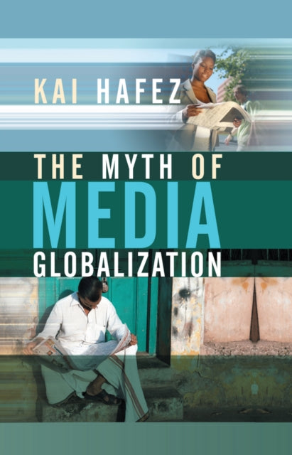 Book cover of: Myth of Media Globalization. By: Kai Hafez