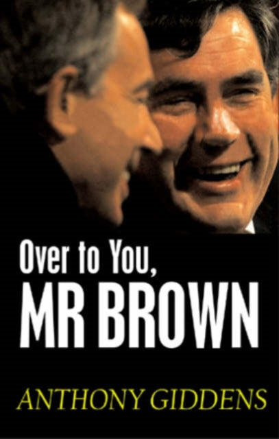 Book cover of: Over to You, Mr Brown. By: Anthony Giddens