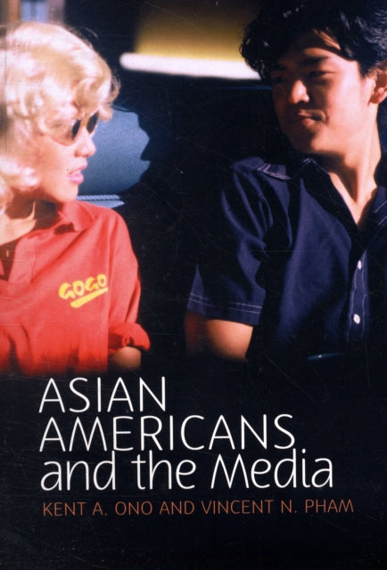 Book cover of: Asian Americans and the Media. By: Kent A. Ono, Vincent N. Pham