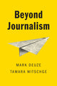 Book cover of: Beyond Journalism. By: Mark Deuze