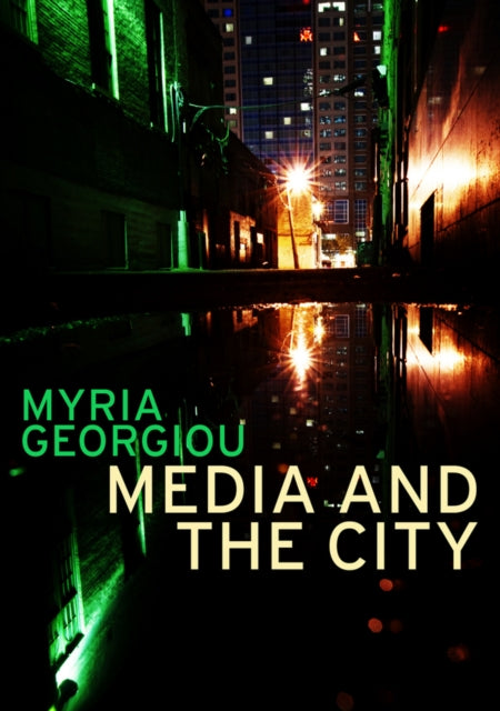 Book cover of: Media and the City. By: Myria Georgiou