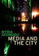 Book cover of: Media and the City. By: Myria Georgiou