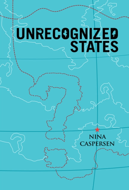 Book cover of: Unrecognized States. By: Nina Caspersen