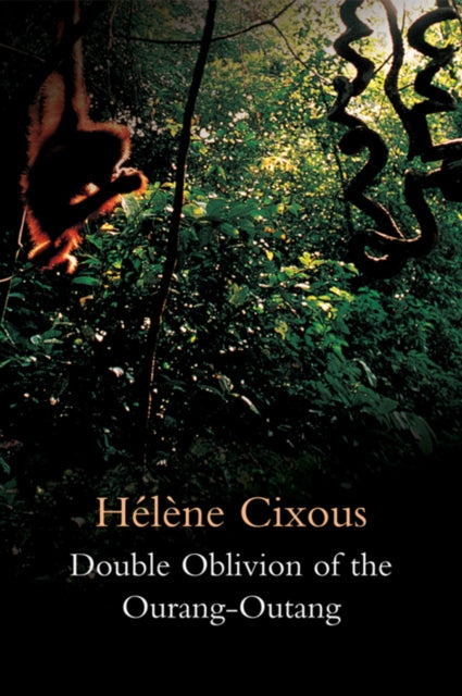Book cover of: Double Oblivion of the Ourang-Outang. By: HélÃ¨ne Cixous
