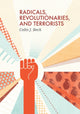 Book cover of: Radicals, Revolutionaries, and Terrorists. By: Colin J. Beck