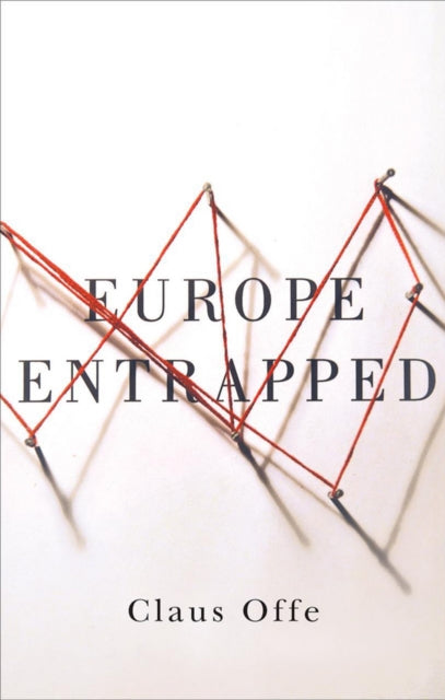 Book cover of: Europe Entrapped. By: Claus Offe