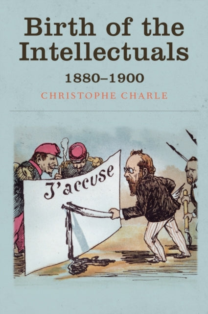 Book cover of: Birth of the Intellectuals. By: Christophe Charle