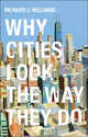 Book cover of: Why Cities Look the Way They Do. By: Williams, Richard