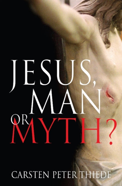 Book cover of: Jesus, Man or Myth?. By: Carsten Peter Thiede