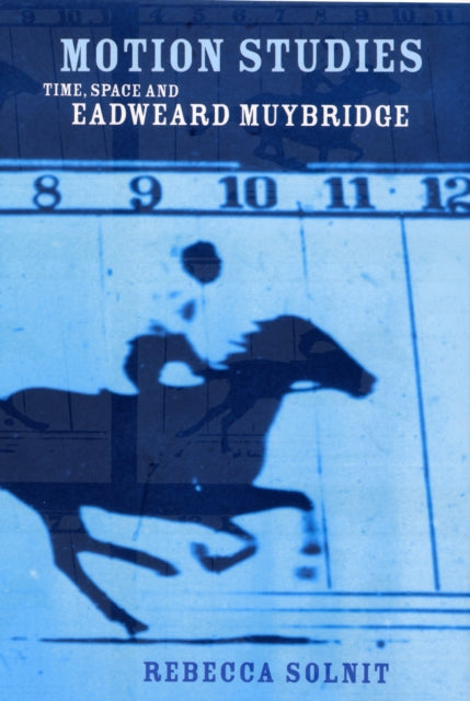 Book cover of: Motion Studies. By: Rebecca Solnit