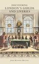 Book cover of: Discovering London’s Guilds and Liveries
