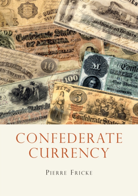 Book cover of: Confederate Currency. By: Pierre Fricke