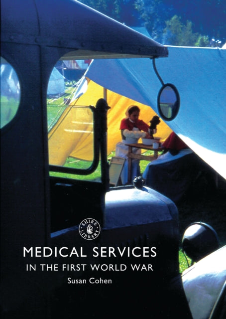 Book cover of: Medical Services in the First World War. By: Susan Cohen