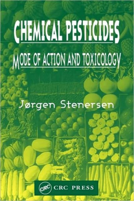 Book cover of: Chemical Pesticides Mode of Action and Toxicology. By: Jørgen Stenersen