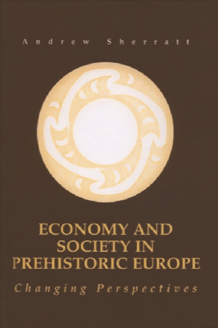 Book cover of: Economy and Society in Prehistoric Europe