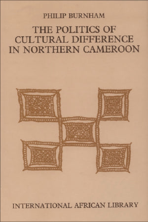 The Politics of Cultural Difference in Northern Cameroon