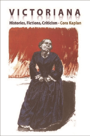 Victoriana - Histories, Fictions, Criticism