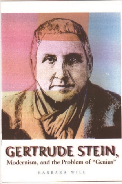 Book cover of: Gertrude Stein, Modernism, and the Problem of 'Genius'