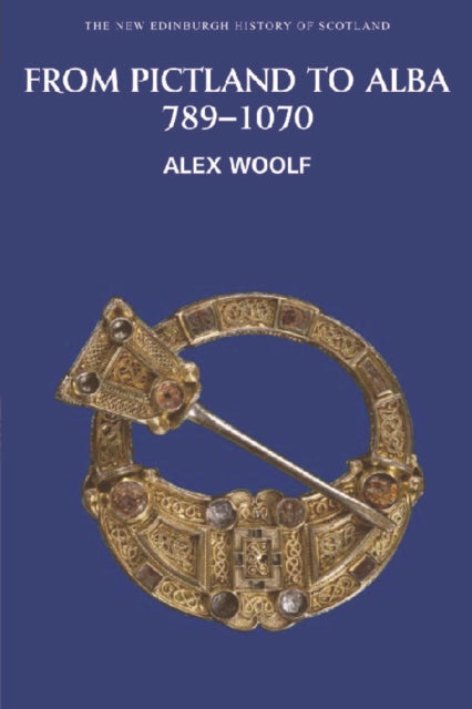 Book cover of: From Pictland to Alba, 789-1070. By: Alex Woolf