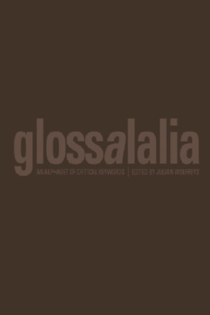 Glossalalia - An Alphabet of Critical Keywords