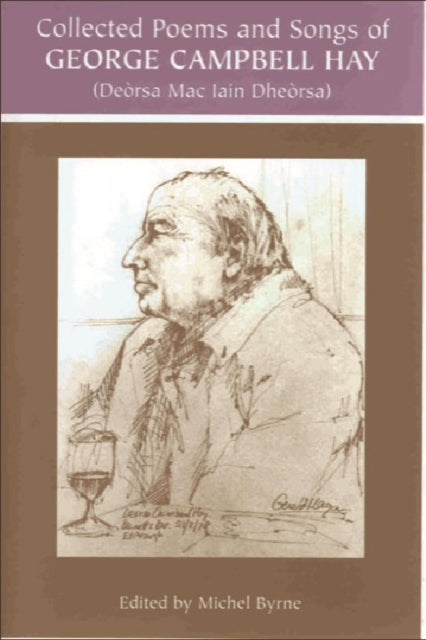 Book cover of: George Campbell Hay (Dersa Mac Iain Dhersa) - Collected Poems and Songs. By: Michel Byrne