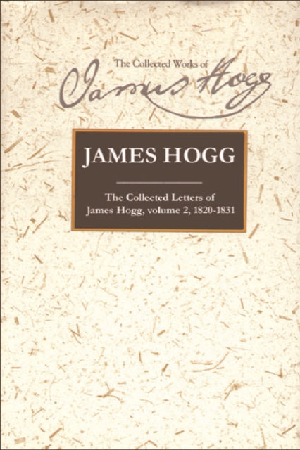 The Collected Letters of James Hogg, Volume 2, 1820-1831