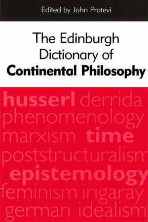 The Edinburgh Dictionary of Continental Philosophy
