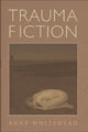 Book cover of: Trauma Fiction. By: Anne Whitehead