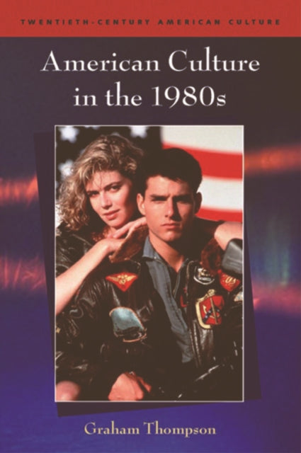 Book cover of: American Culture in the 1980s. By: Graham Thompson