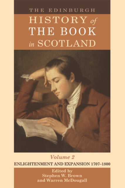 The Edinburgh History of the Book in Scotland, Volume 2: Enlightenment and Expansion 17071800