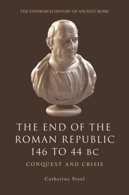 Book cover of: End of the Roman Republic 146 to 44 BC. By: Catherine Steel