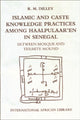 Book cover of: Islamic and Caste Knowledge Practices among Haalpulaaren in Senegal. By: Roy Dilley