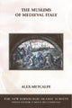 Book cover of: Muslims of Medieval Italy. By: Alex Metcalfe