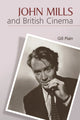 Book cover of: John Mills and British Cinema. By: Gill Plain