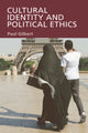 Book cover of: Cultural Identity and Political Ethics. By: Gilbert, Paul
