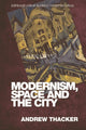 Book cover of: Modernism, Space and the City. By: Andrew Thacker