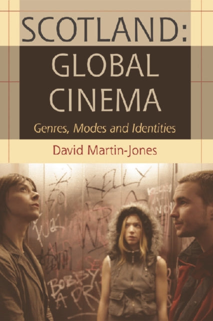 Book cover of: Scotland: Global Cinema. By: David Martin-Jones