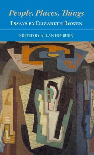 People, Places, Things Essays by Elizabeth Bowen