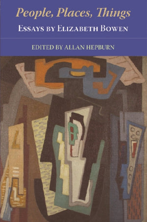 People, Places, Things Essays by Elizabeth Bowen