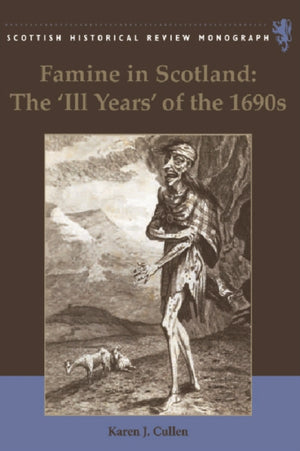 Famine in Scotland - the 'Ill Years' of the 1690s