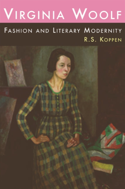 Book cover of: Virginia Woolf, Fashion and Literary Modernity. By: R. S. Koppen