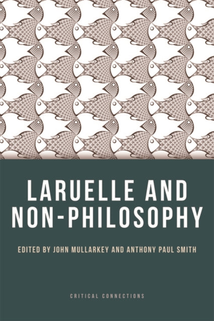 Book cover of: Laruelle and Non-Philosophy. By: John Mullarkey