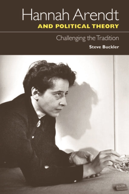 Book cover of: Hannah Arendt and Political Theory. By: Steve Buckler