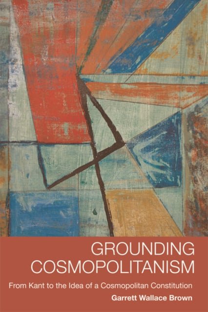 Book cover of: Grounding Cosmopolitanism. By: Garrett Wallace Brown