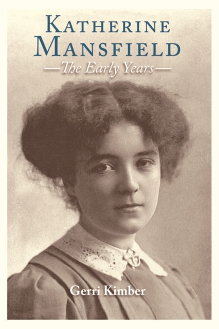 Book cover of: Katherine Mansfield - The Early Years. By: Gerri Kimber