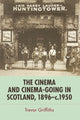 Book cover of: Cinema and Cinema-Going in Scotland, 1896-1950